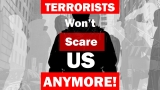 Terrorists won't scare us